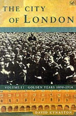 Cover for David Kynaston · The City Of London Volume 2: Golden Years 1890-1914 (Taschenbuch) (1996)