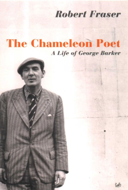 Cover for Robert Fraser · The Chameleon Poet: A Life of George Barker (Paperback Book) (2002)