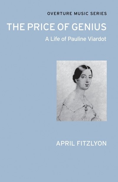The Price of Genius: A Life of Pauline Viardot - April Fitzlyon - Bøger - Alma Books Ltd - 9780714543710 - 1. november 2011