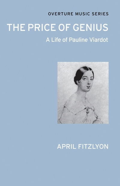 The Price of Genius: A Life of Pauline Viardot - April Fitzlyon - Kirjat - Alma Books Ltd - 9780714543710 - tiistai 1. marraskuuta 2011