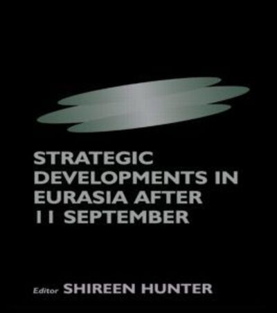 Shireen Hunter · Strategic Developments in Eurasia After 11 September (Paperback Book) (2004)