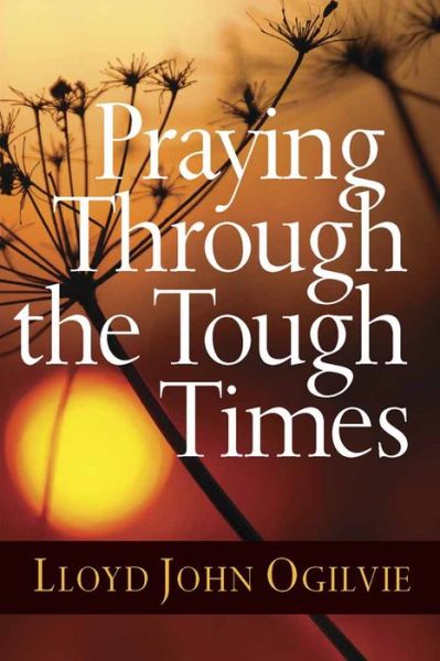 Cover for Lloyd John Ogilvie · Praying Through the Tough Times (Paperback Book) (2010)