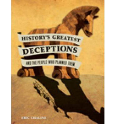 Cover for Eric Chaline · History's Greatest Deceptions and the People Who Planned Them (Paperback Book) (2010)