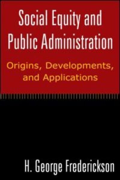 Cover for H George Frederickson · Social Equity and Public Administration: Origins, Developments, and Applications: Origins, Developments, and Applications (Inbunden Bok) (2010)