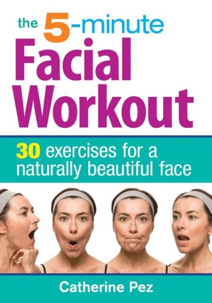 Cover for Catherine Pez · 5 Minute Facial Workout: 30 Exercises for a Naturally Beautiful Face (Paperback Bog) (2022)