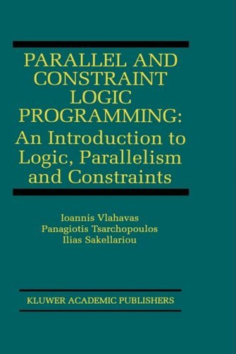 Ioannis Vlahavas · Parallel and Constraint Logic Programming: An Introduction to Logic, Parallelism and Constraints - The Springer International Series in Engineering and Computer Science (Inbunden Bok) [1998 edition] (1998)