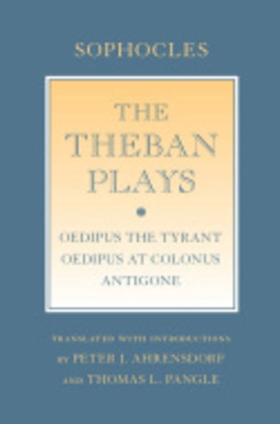 Cover for Sophocles · The Theban Plays: &quot;Oedipus the Tyrant&quot;; &quot;Oedipus at Colonus&quot;; &quot;Antigone&quot; - Agora Editions (Paperback Book) (2013)