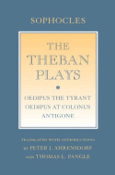 The Theban Plays: "Oedipus the Tyrant"; "Oedipus at Colonus"; "Antigone" - Agora Editions - Sophocles - Bøger - Cornell University Press - 9780801478710 - 17. december 2013