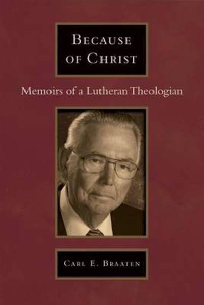 Cover for Carl E. Braaten · Because of Christ: Memoirs of a Lutheran Theologian (Paperback Book) (2010)