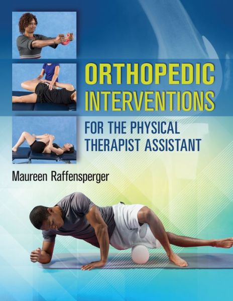 Orthopedic Interventions for the Physical Therapist Assistant - Maureen Raffensperger - Books - F.A. Davis Company - 9780803643710 - November 30, 2019