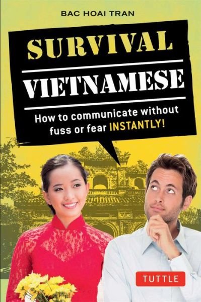 Cover for Bac Hoai Tran · Survival Vietnamese: How to Communicate without Fuss or Fear - Instantly! (Vietnamese Phrasebook &amp; Dictionary) - Survival Phrasebooks (Paperback Bog) (2015)