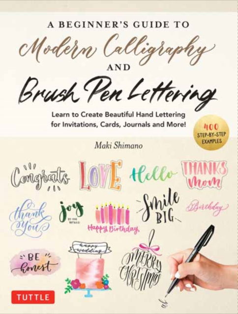 Cover for Maki Shimano · A Beginner's Guide to Modern Calligraphy &amp; Brush Pen Lettering: Learn to Create Beautiful Hand Lettering for Invitations, Cards, Journals and More! (400 Step-by-Step Examples) (Paperback Book) (2024)