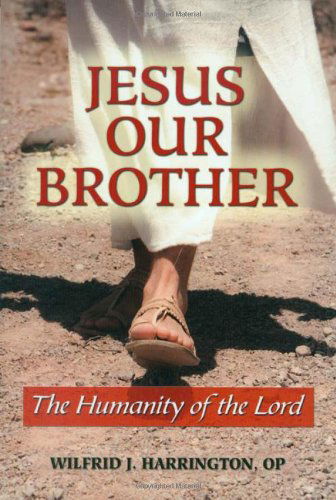 Cover for Harrington, Daniel J., SJ · Jesus Our Brother: The Humanity of the Lord (Paperback Book) (2010)