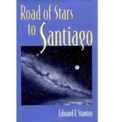 Cover for Edward F. Stanton · Road Of Stars To Santiago (Gebundenes Buch) (1994)