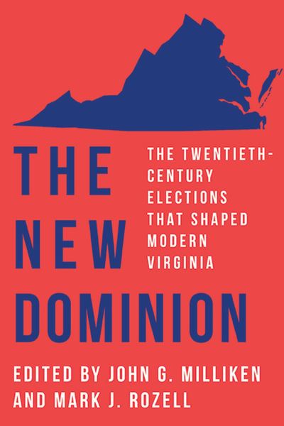 Cover for John G. Milliken · The New Dominion: The Twentieth-Century Elections That Shaped Modern Virginia (Paperback Book) (2023)