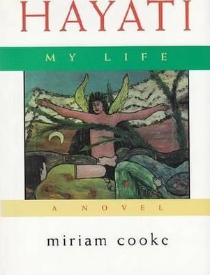 Cover for Miriam Cooke · Hayati, My Life: A Novel - Arab American Writing (Hardcover Book) (2000)