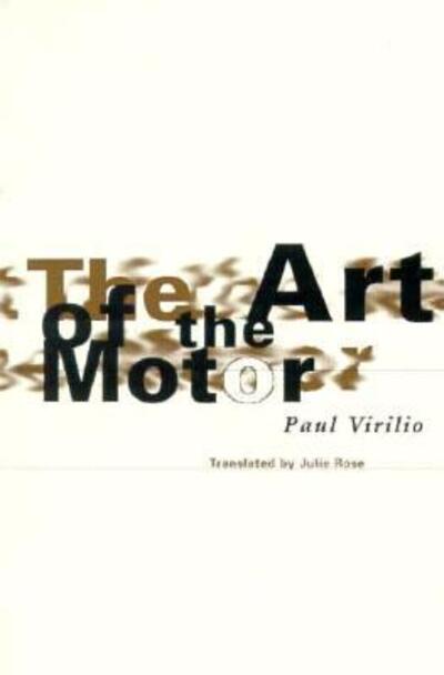 Cover for Paul Virilio · Art Of The Motor (Paperback Book) (1995)