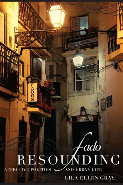 Cover for Lila Ellen Gray · Fado Resounding: Affective Politics and Urban Life (Paperback Bog) (2013)
