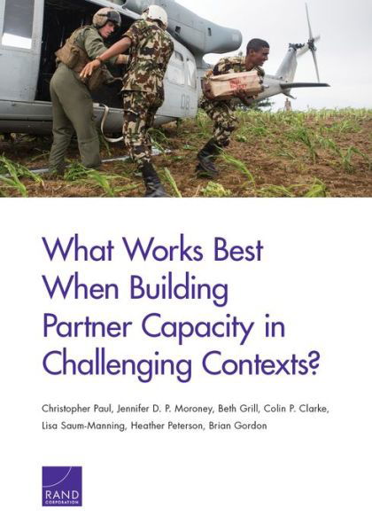 Cover for Christopher Paul · What Works Best When Building Partner Capacity in Challenging Contexts? (Paperback Book) (2015)