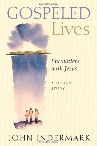 Cover for John Indermark · Gospeled Lives: Encounters with Jesus, a Lenten Study (Pocketbok) (2008)