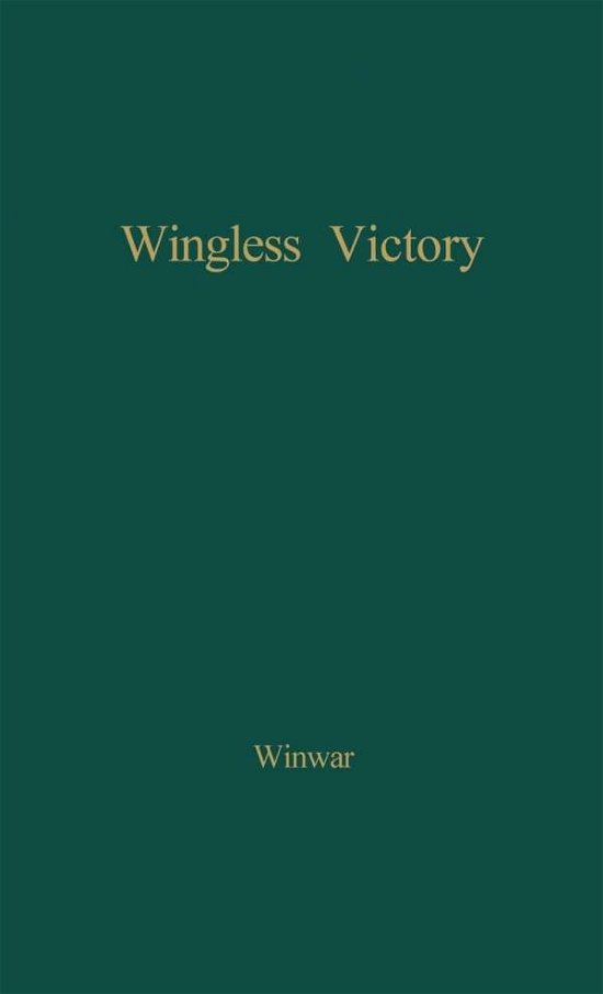 Wingless Victory: A Biography of Gabriele d'Annunzio and Eleonore Duse - Jerry Warwin - Bücher - ABC-CLIO - 9780837176710 - 18. November 1974