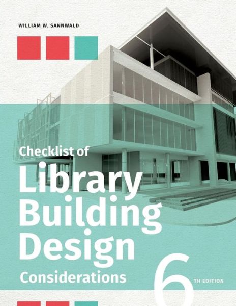 Cover for William W. Sannwald · Checklist of Library Building Design Considerations (Paperback Book) [6 Revised edition] (2015)