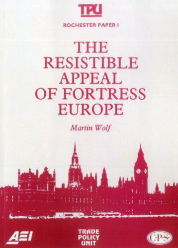 Cover for Martin Wolf · The Resistible Appeal of Fortress Europe (Rochester Paper ; 1) (Taschenbuch) (1994)