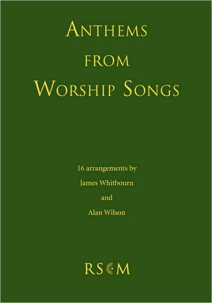 Anthems from Worship Songs - James Whitbourn - Książki - Royal School of Church Music - 9780854021710 - 10 sierpnia 1993