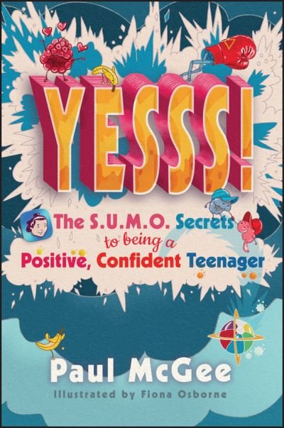 Cover for McGee, Paul (Paul McGee Associates, UK) · YESSS!: The SUMO Secrets to Being a Positive, Confident Teenager (Pocketbok) (2020)