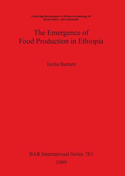 The Emergence of Food Production in Ethiopia - Bar International Series - Tertia Barnett - Libros - British Archaeological Reports (Oxford)  - 9780860549710 - 31 de diciembre de 1999