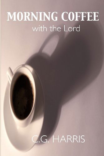 Cover for C G Harris · Morning Coffee with the Lord (Paperback Book) (2012)