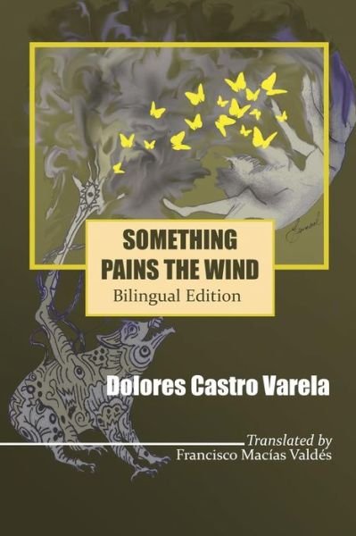Cover for Dolores Castro Varela · Something Pains the Wind: Algo Le Duele Al Aire (Paperback Book) (2015)