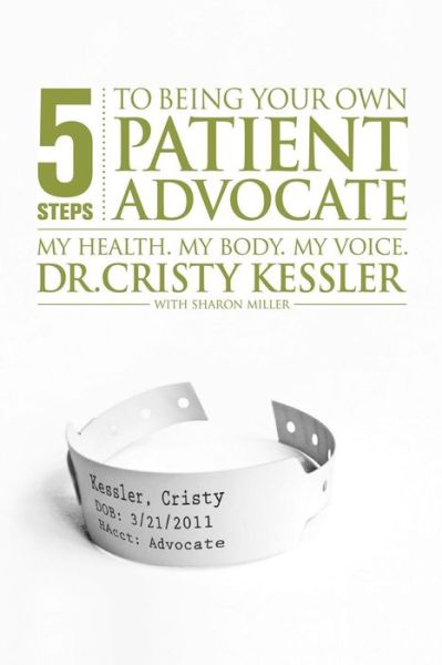 Cover for Cristy L. Kessler · 5 S.t.e.p.s. to Being Your Own Patient Advocate (Paperback Book) (2013)