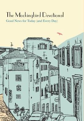 Cover for Ethan Richardson · The Mockingbird Devotional: Good News for Today (And Every Day) (Hardcover Book) (2014)