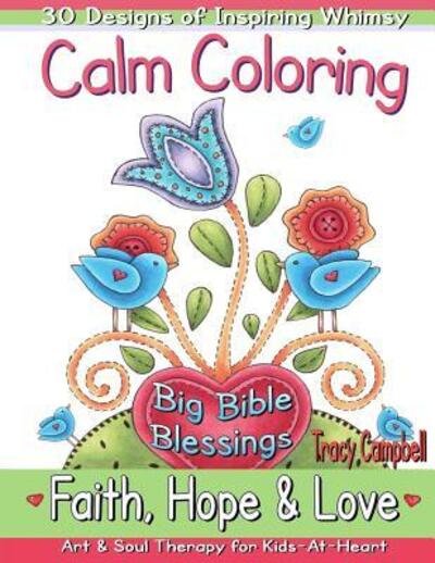 Calm Coloring - Tracy Campbell - Kirjat - Heart for Ewe Publishing - 9780994033710 - tiistai 21. kesäkuuta 2016