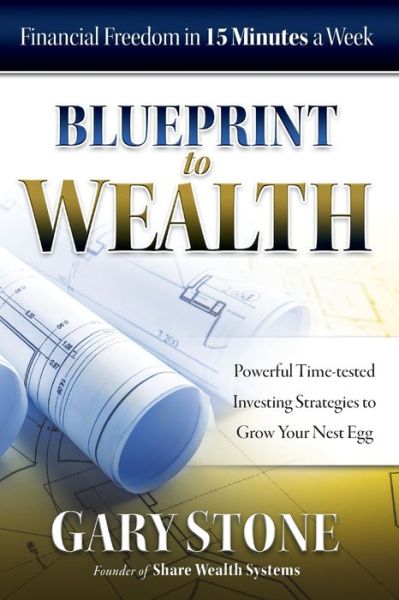 Cover for Gary Stone · Blueprint to Wealth : Financial Freedom in 15 Minutes a Week (Paperback Book) (2016)