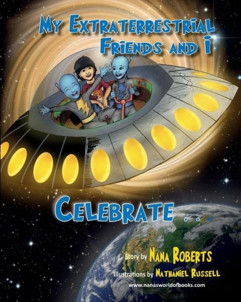 Cover for Nancy Roberts · My Extraterrestrial Friends and I Celebrate (Paperback Book) (2015)