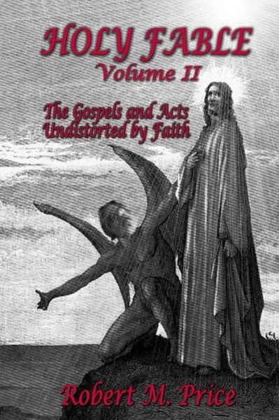 Holy Fable Volume 2 - Professor of Political Science Robert M Price - Böcker - Mindvendor - 9780999153710 - 18 december 2017