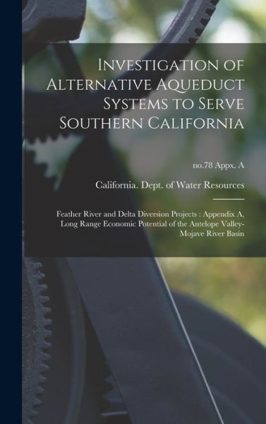 Cover for California Dept of Water Resources · Investigation of Alternative Aqueduct Systems to Serve Southern California (Gebundenes Buch) (2021)