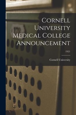 Cover for Cornell University · Cornell University Medical College Announcement; 1921 (Paperback Book) (2021)