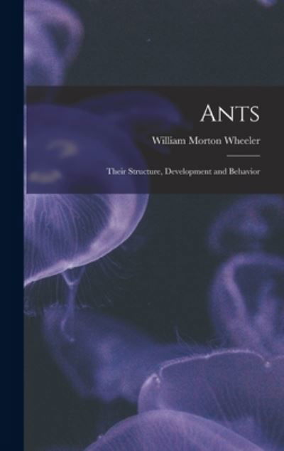 Ants - Wheeler William Morton - Books - Creative Media Partners, LLC - 9781015586710 - October 26, 2022