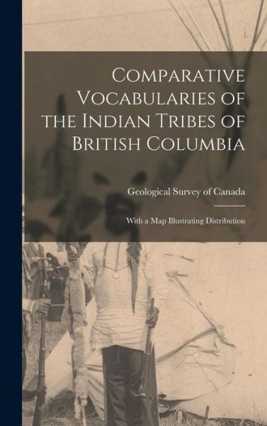 Cover for Geological Survey of Canada · Comparative Vocabularies of the Indian Tribes of British Columbia (Bok) (2022)