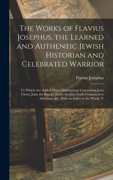Cover for Flavius Josephus · Works of Flavius Josephus, the Learned and Authentic Jewish Historian and Celebrated Warrior (Bok) (2022)