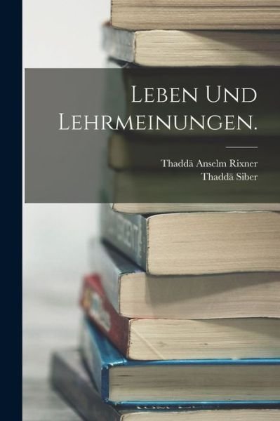 Cover for Thaddä Anselm Rixner · Leben und Lehrmeinungen (Bog) (2022)
