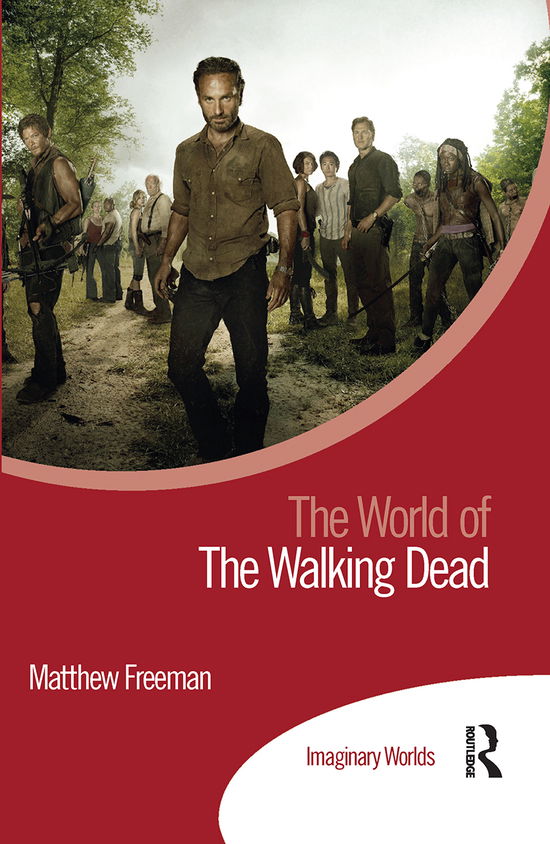 Cover for Freeman, Matthew (Bath Spa University, UK) · The World of The Walking Dead - Imaginary Worlds (Paperback Book) (2021)