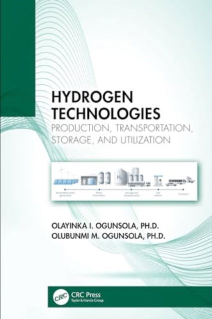 Cover for Olayinka I. Ogunsola · Hydrogen Technologies: Production, Transportation, Storage, and Utilization (Hardcover Book) (2024)