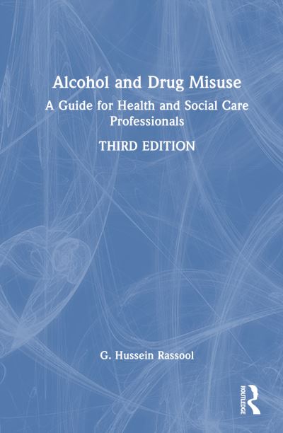 Cover for Rassool, G. Hussein (Charles Sturt University, Australia) · Alcohol and Drug Misuse: A Guide for Health and Social Care Professionals (Hardcover Book) (2024)