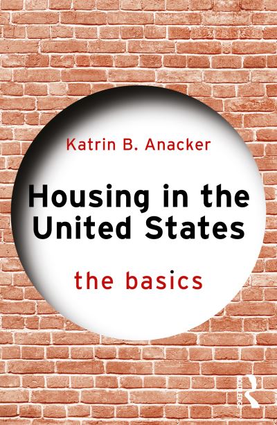 Cover for Anacker, Katrin B. (George Mason University, USA) · Housing in the United States: The Basics - The Basics (Paperback Book) (2024)