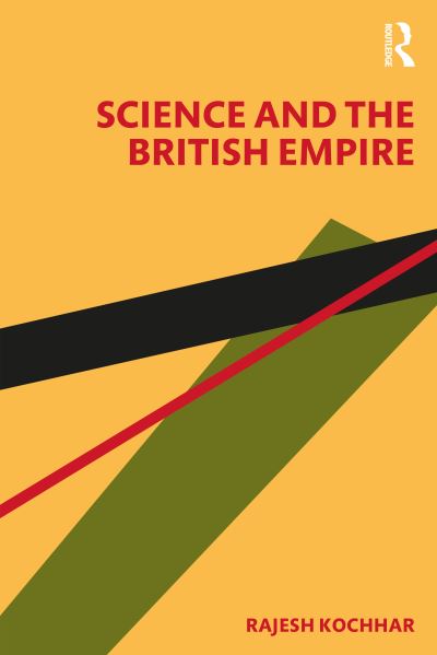 Cover for Kochhar, Rajesh (Panjab University Mathematics Department, Chandigarh) · Science and the British Empire (Paperback Book) (2024)