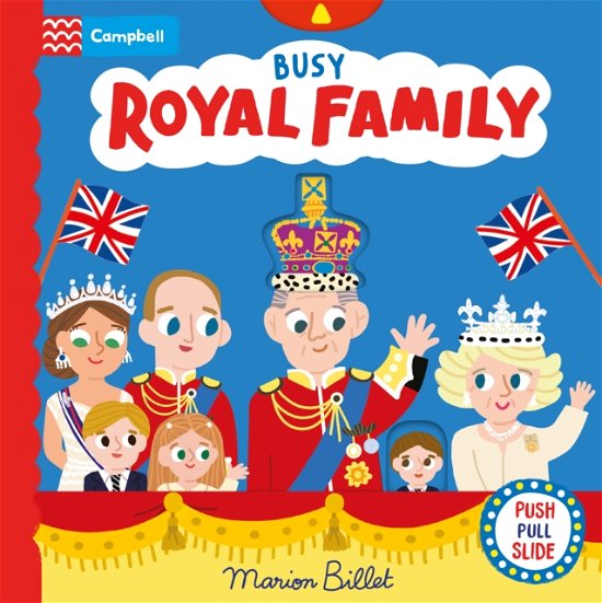 Cover for Campbell Books · Busy Royal Family: A Push, Pull and Slide Book - Campbell London (Tavlebog) (2023)